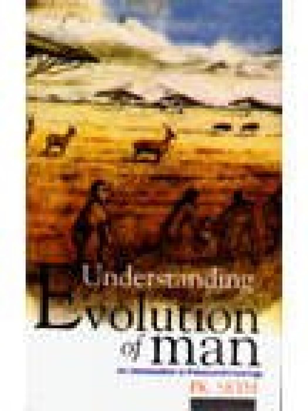 Understanding Evolution Of Man: An Introduction To Palaeoanthropology