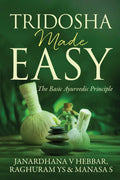 Tridosha Made Easy: The Basic Ayurvedic Principle