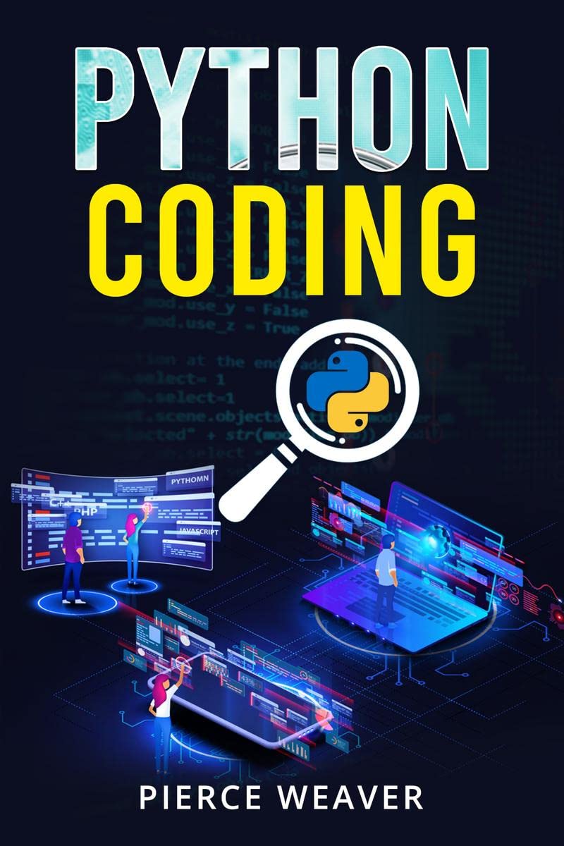 PYTHON CODING: Become a Coder Fast. Machine Learning, Data Analysis Using Python, CodeCreation Methods, and Beginners Program