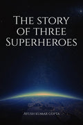 The story of three superheroes