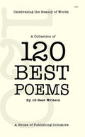 120 Best Poems by 10 Best Writers Volume 1