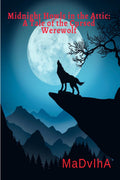 Midnight Howls in the Attic: A Tale of the Cursed Werewolf