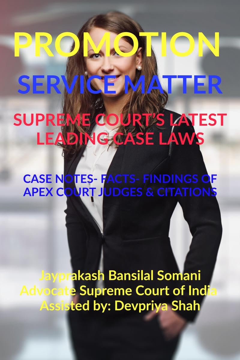 PROMOTION SERVICE MATTER SUPREME COURTS LATEST LEADING CASE LAWS : CASE NOTES FACTS FINDINGS OF APEX COURT JUDGES & CITATION