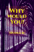 Why would You!: ~Unveiling the known~