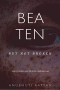 Beaten But Not Broken : Steps To Reclaim Your Life From A Bad Marriage