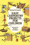 Easy Carpentry Projects for Children (Dover Childrens Activity Books)