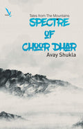 SPECTRE OF CHOOR DHAR : Tales from The Mountains