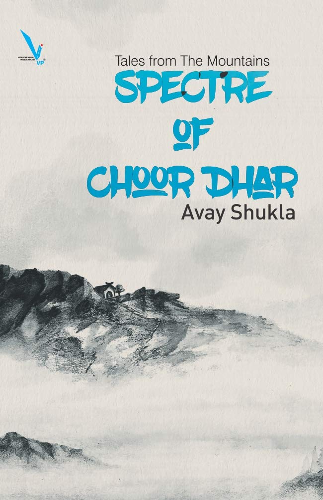 SPECTRE OF CHOOR DHAR : Tales from The Mountains