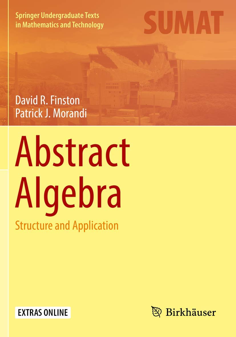 Abstract Algebra: Structure and Application (Springer Undergraduate Texts in Mathematics and Technology)