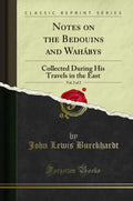 Notes On The Bedouins And Wah Bys, Vol. 2 Of 2: Collected During His Travels In The East (Classic Reprint)
