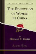 The Education of Women in China (Classic Reprint)