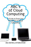 Abcs Of Cloud Computing : A Guide To Enter The World Of Cloud Computing