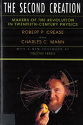 The Second Creation: Makers of the Revolution in TwentiethCentury Physics