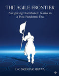 The Agile Frontier: Navigating Distributed Teams in a PostPandemic Era