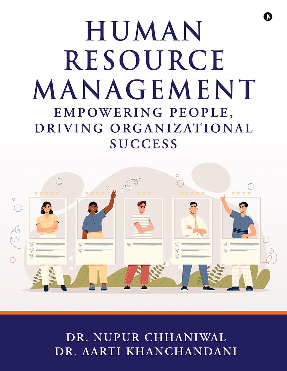 Human Resource Management: Empowering People, Driving Organizational Success