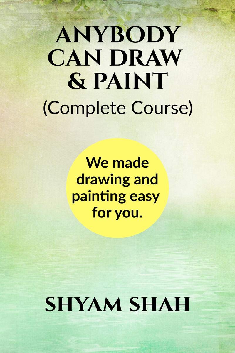 Anybody Can Draw And Paint (Black And White) : We Made Learning Drawing And Paint Easy For You