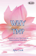 Why TM? Answers To Your Questions: Answers to your Questions on Transcendental Meditation