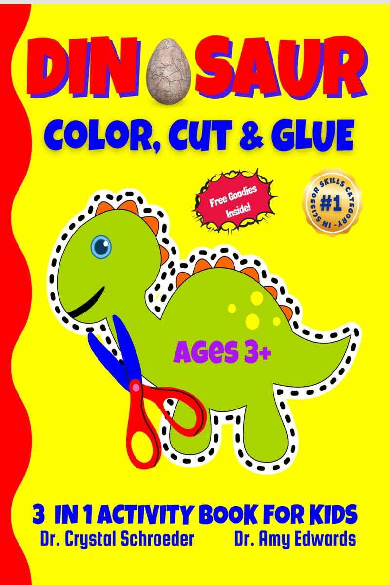 Dinosaur Color, Cut & Glue : A Preschool and Kindergarten Scissor Skills 3 In 1 Activity Book for Kids (Boys and Girls) of all A