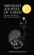 Midnight Journey of a Seed : Pathways to Resilience In the Face of a Pandemic