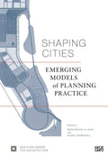Shaping Cities: Emerging Models Of Planning Practice