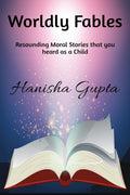 Worldly Fables : Resounding Moral Stories That You Heard As A Child