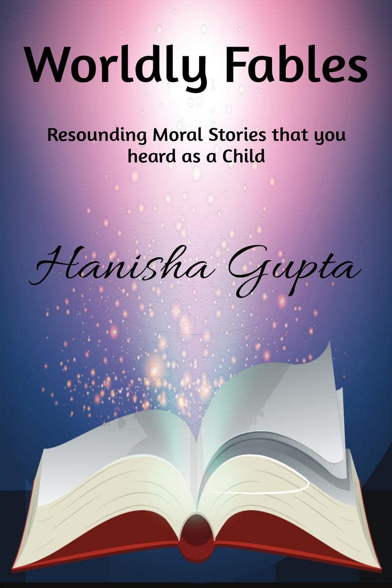 Worldly Fables : Resounding Moral Stories That You Heard As A Child