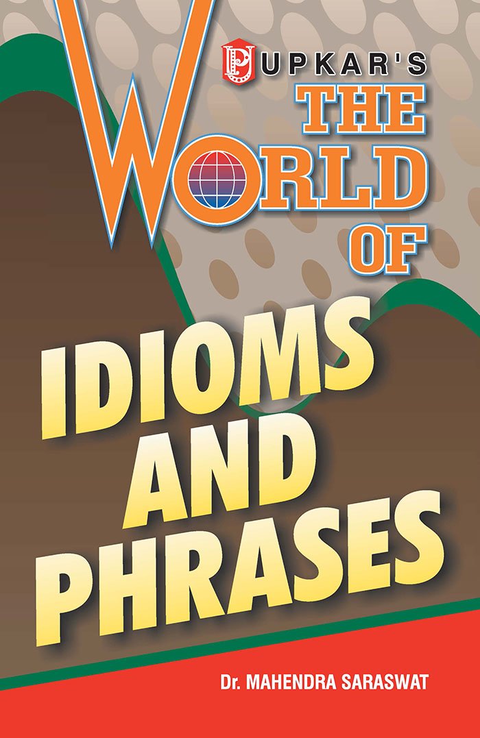 The World Of Idioms And Phrases (Eng.Eng.)