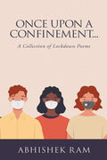 Once Upon A Confinement : A Collection Of Lockdown Poems.