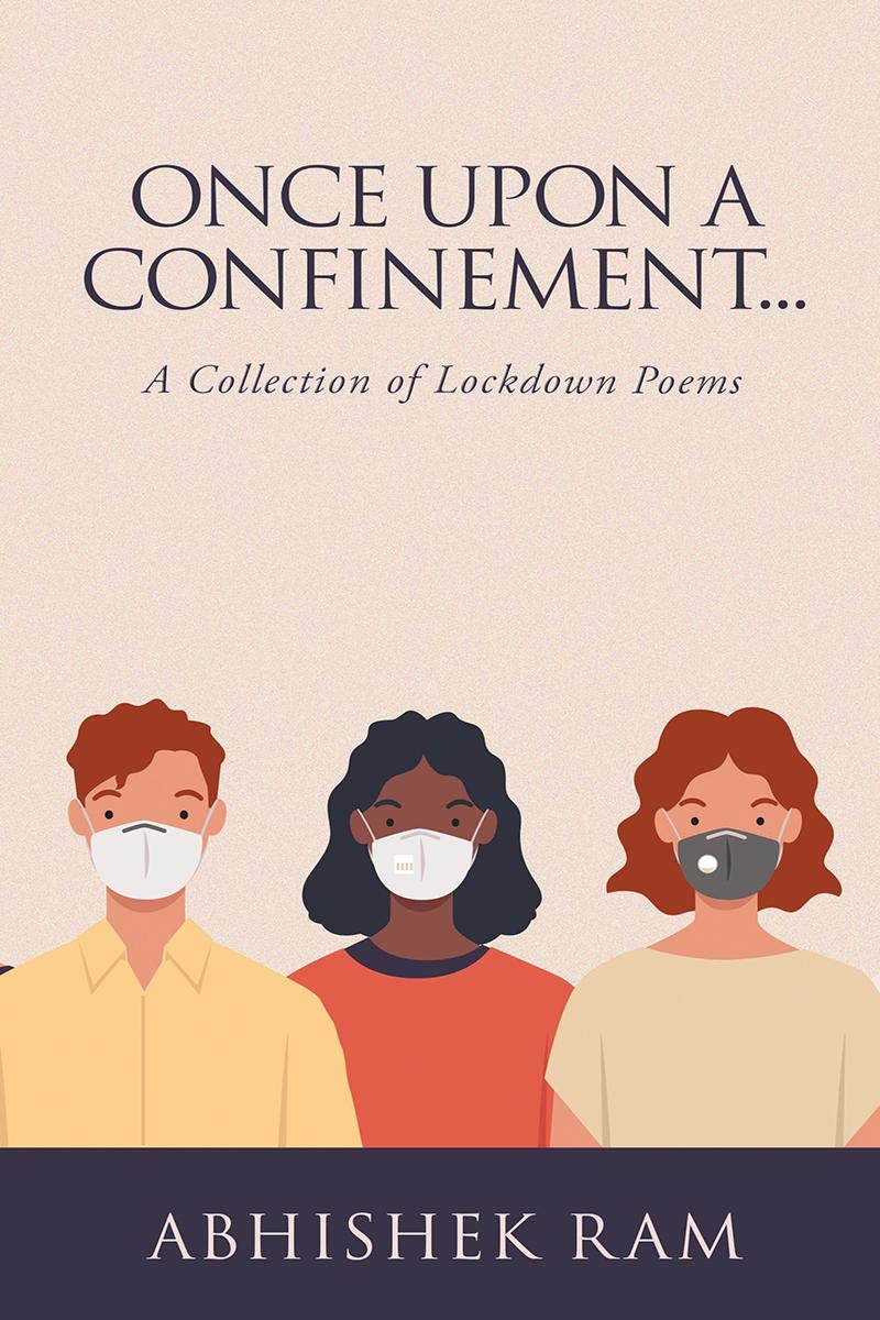 Once Upon A Confinement : A Collection Of Lockdown Poems.