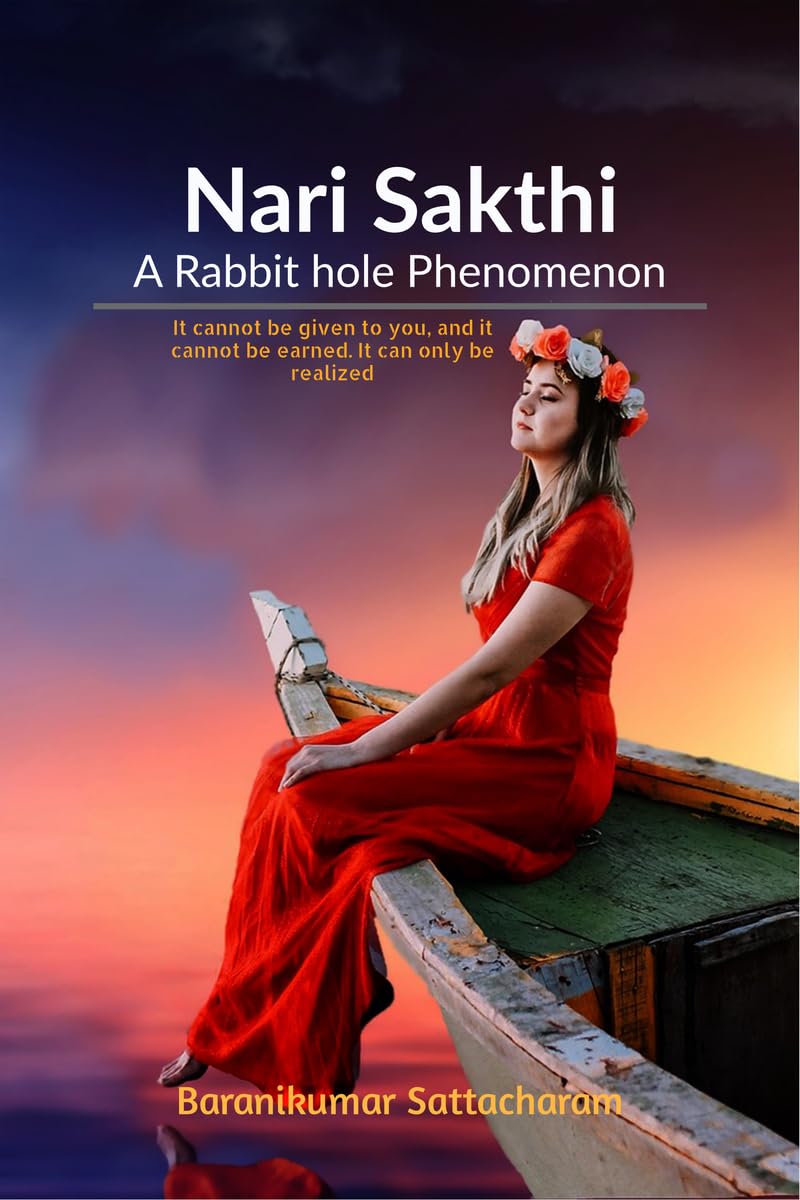 Nari Sakthi A Rabbit hole Phenomenon: It cannot be given to you, and it cannot be earned. it can only be realized