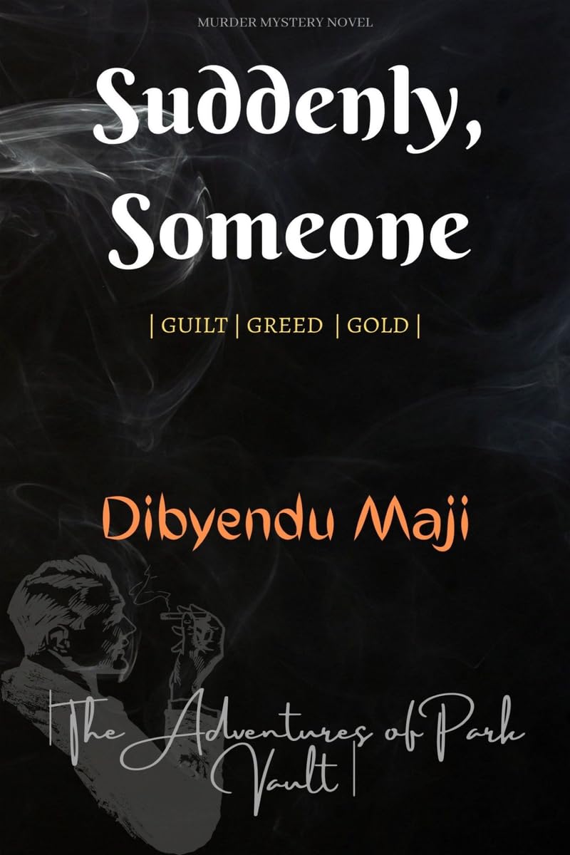 Suddenly, Someone : | Guilt | Greed | Gold |
