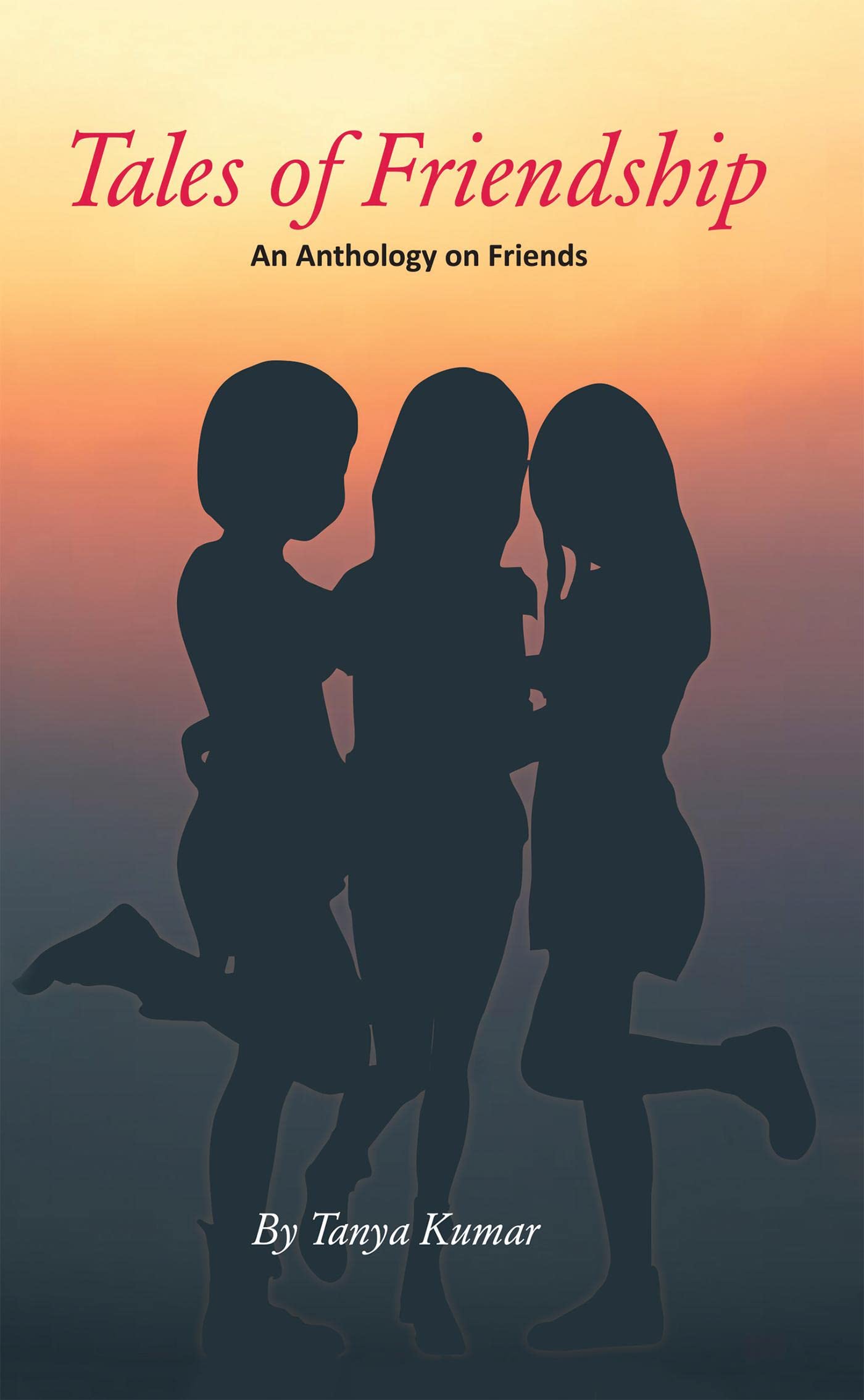 Tales Of Friendship: An Anthology On Friends