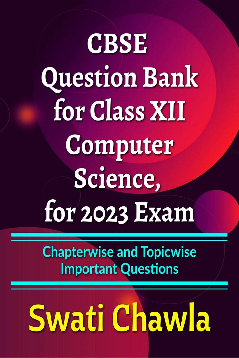 CBSE Question Bank for Class 12 Computer Science, for 2023 Exam : Chapterwise and Topicwise Important Questions