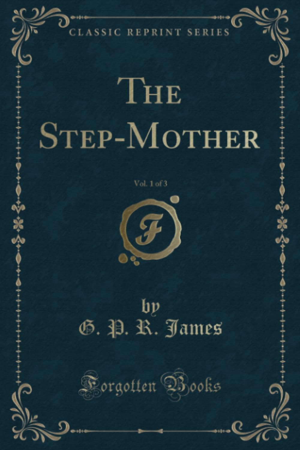 The StepMother, Vol. 1 of 3 (Classic Reprint)