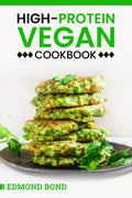 HighProtein Vegan Cookbook : 100+ PlantBased Recipes with an Easy MealPrep Plan for Athletes and Veggie Fanatics (2022 Guide 