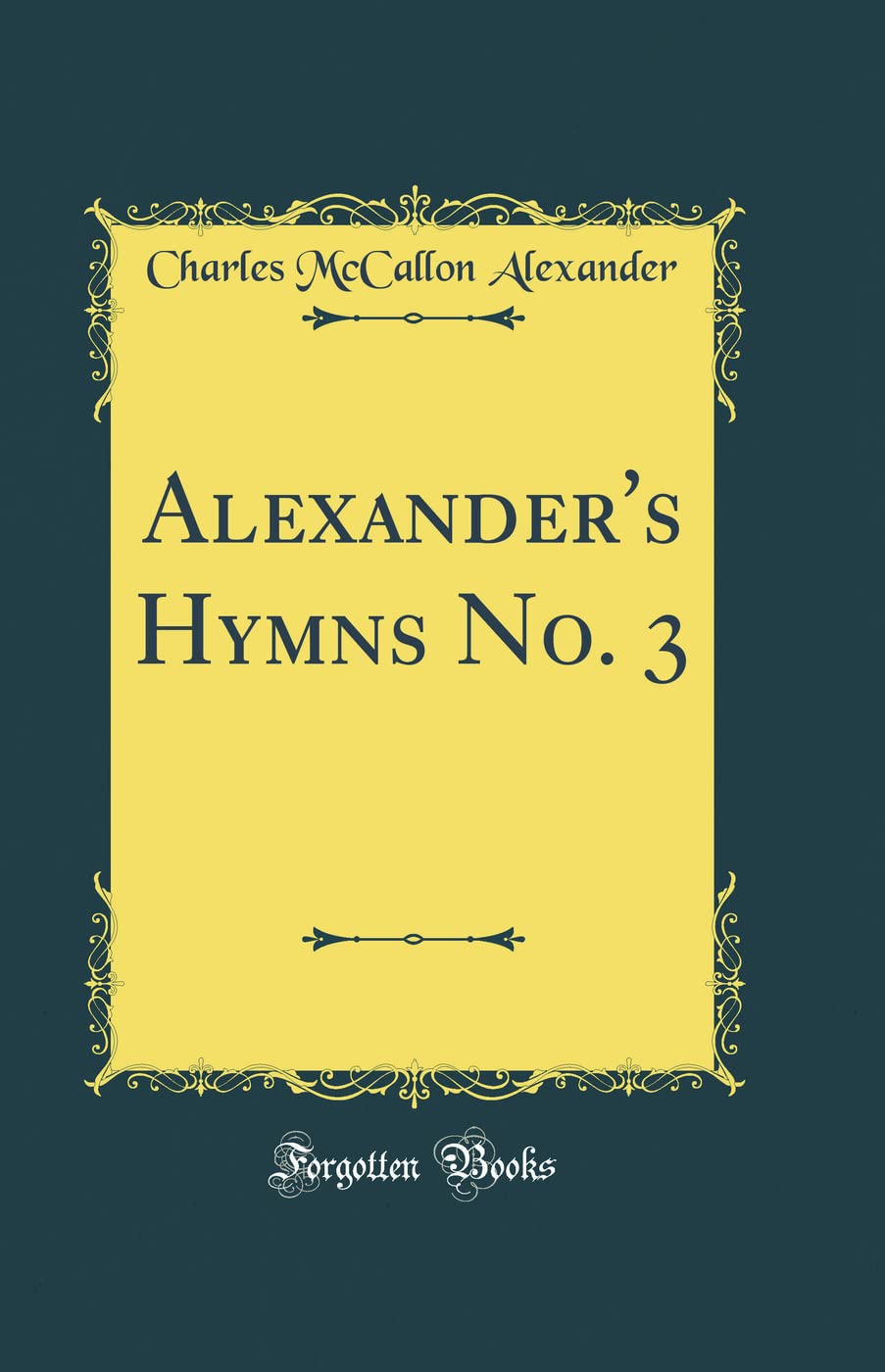 Alexanders Hymns No. 3 (Classic Reprint)