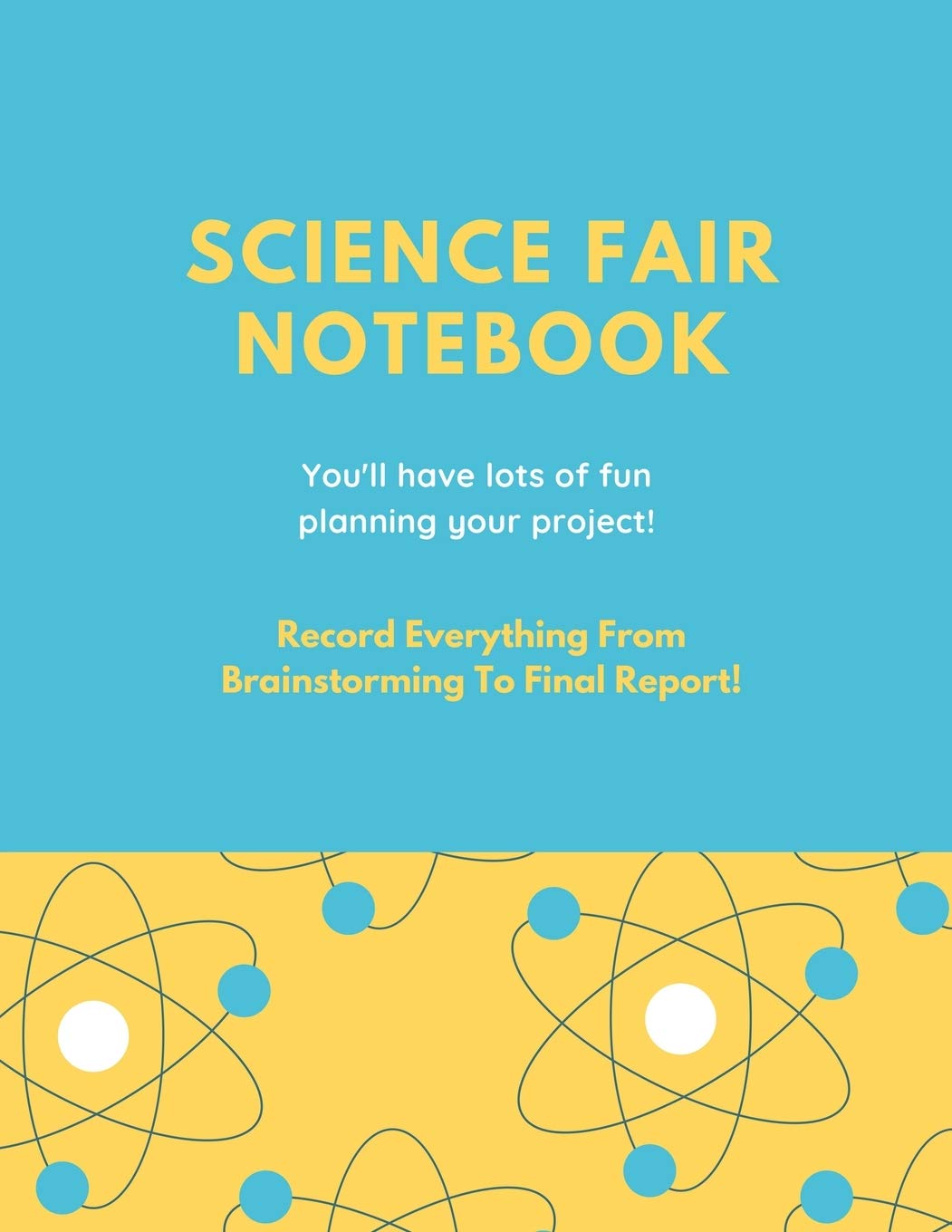 Science Fair Notebook: Writing Your Entire Project Process From Brainstorming Idea, Keep Research Notes, Resources Documentation