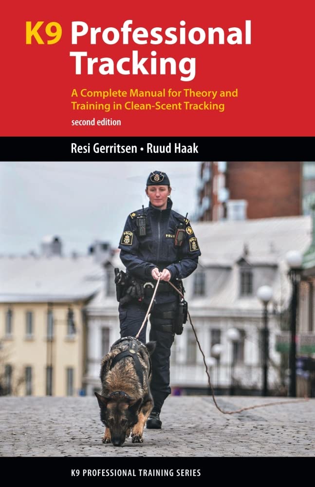 K9 Professional Tracking: A Complete Manual for Theory and Training in CleanScent Tracking (K9 Professional Training Series)