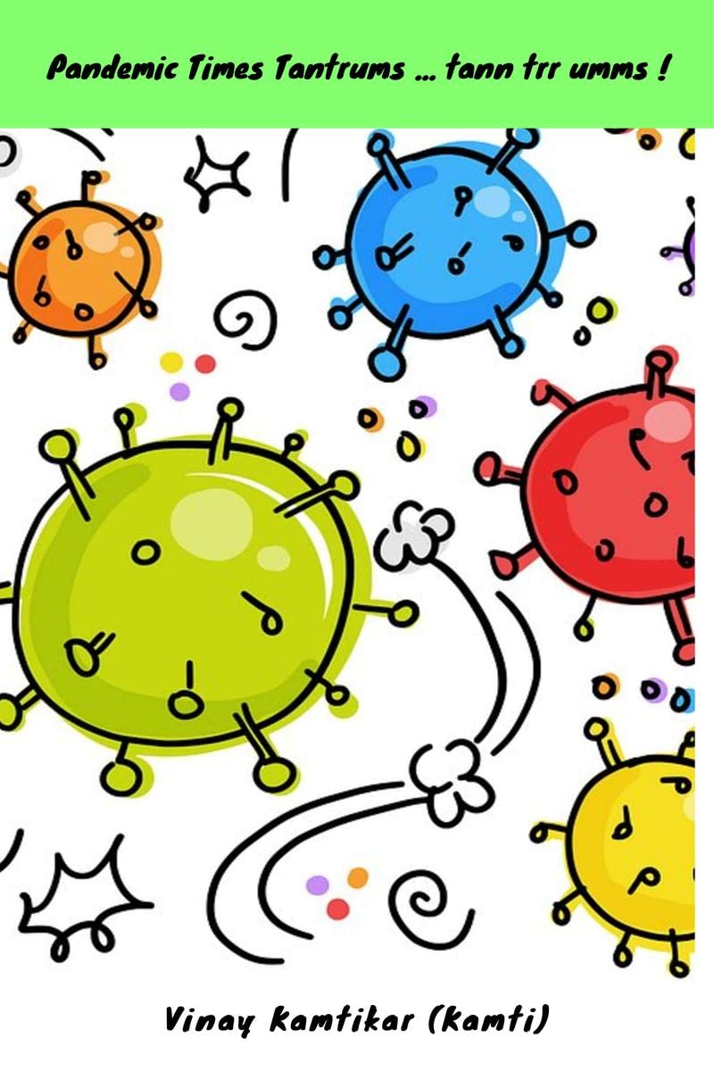 Pandemic Times Tantrums ... Tann Trr Umms !
