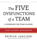 The Five Dysfunctions of a Team: Participant Workbook for Team Leaders