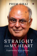 Straight from the Heart : Experiences of a Lifetime...