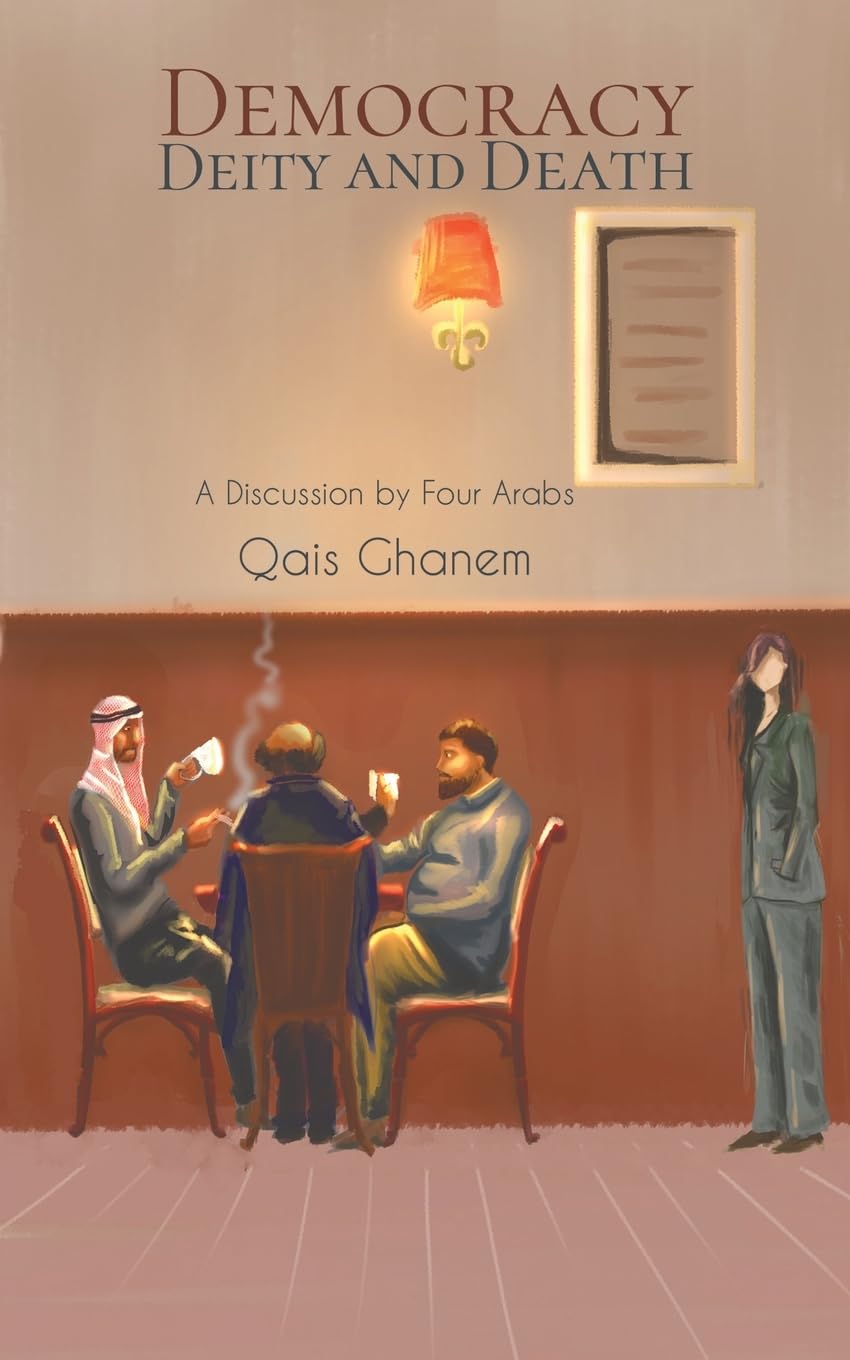 Democracy, Deity And Death: A Discussion By Four Arabs
