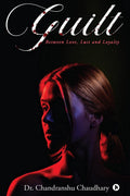 Guilt : Between Love, Lust And Loyalty