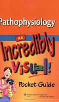 Pathophysiology: An Incredibly Visual! Pocket Guide (Incredibly Easy! Series)