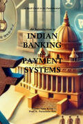 An Introduction to Indian Banking and Payment Systems : A Quick guide to the Fundamentals