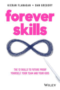 Forever Skills: The 12 Skills to Futureproof Yourself, Your Team and Your Kids