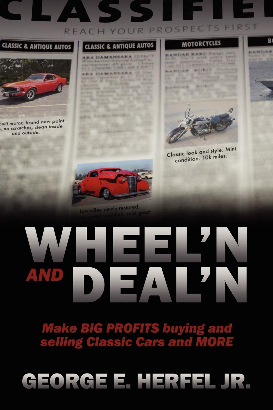 Wheelin and Dealin: Make Big Profits Buying and Selling Classic Cars and More