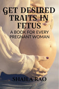 Get Desired Traits In Fetus : A Book For Every Pregnant Woman