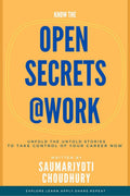 Open Secrets@Work : Unfold The Untold Stories To Take Control Of Your Career Now...