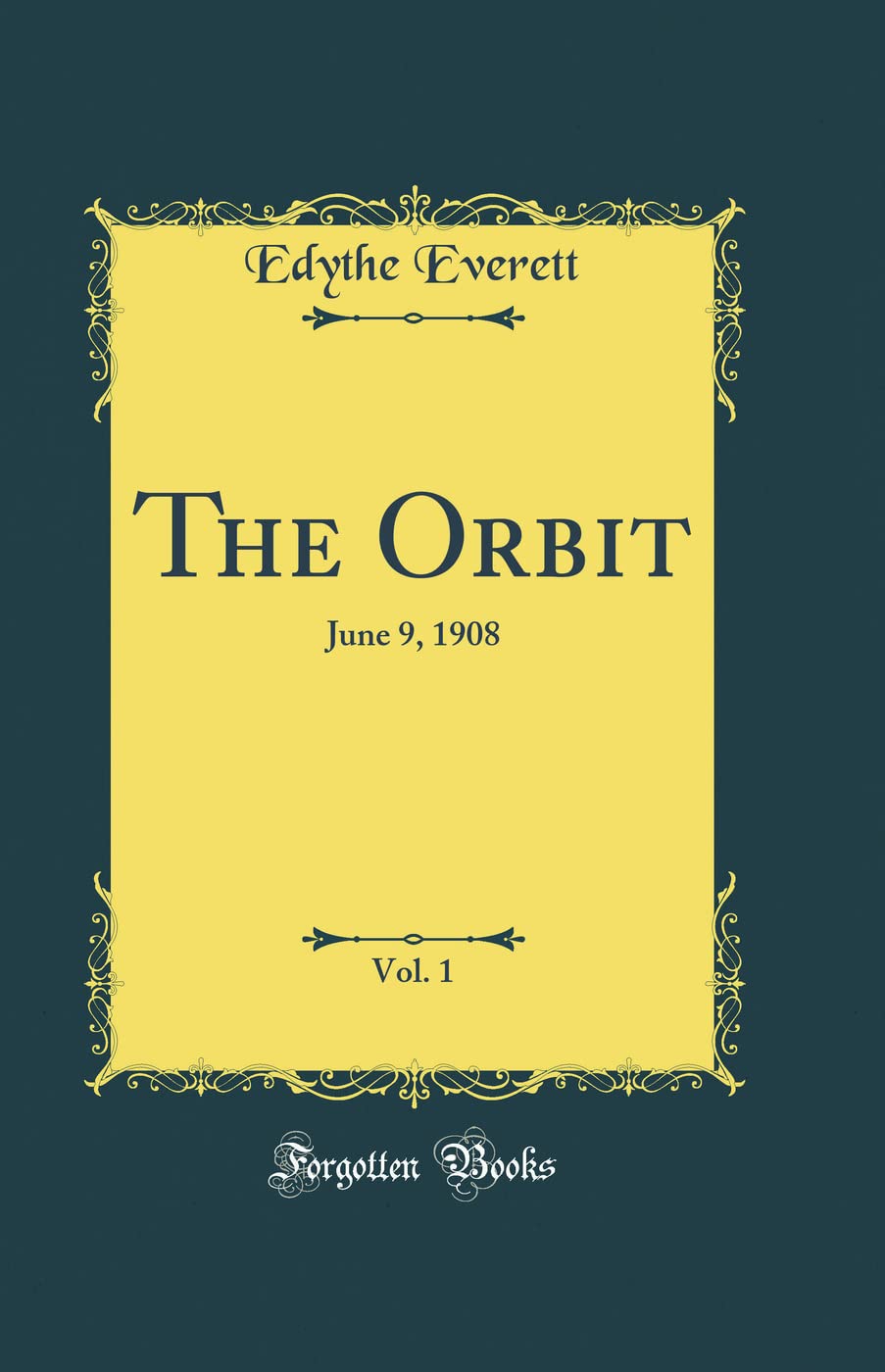 The Orbit, Vol. 1: June 9, 1908 (Classic Reprint)